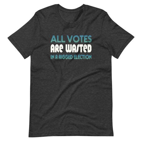 all votes are wasted in a rigged election shirt 893448