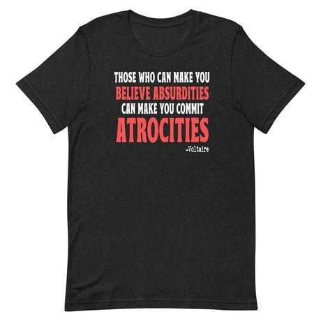 believe absurdities commit atrocities voltaire shirt 784130