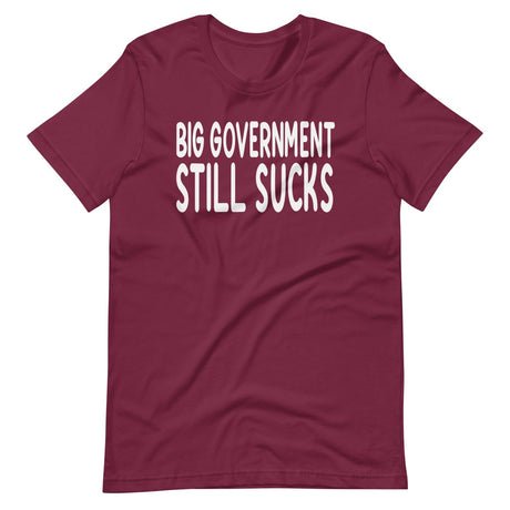 big government still sucks shirt 322007