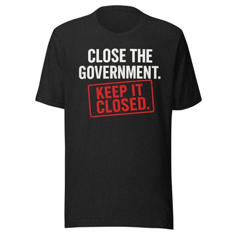 close the government and keep it closed shirt 9971298