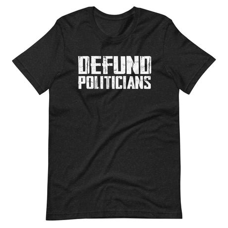 defund politicians shirt 502000