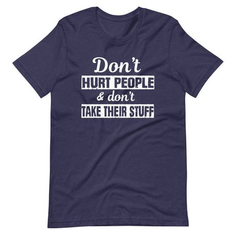 dont hurt people and dont take their stuff shirt 830341