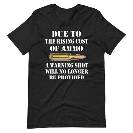 due to the rising cost of ammo warning shot shirt 792444