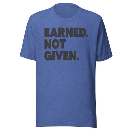 earned not given gym shirt 1856232