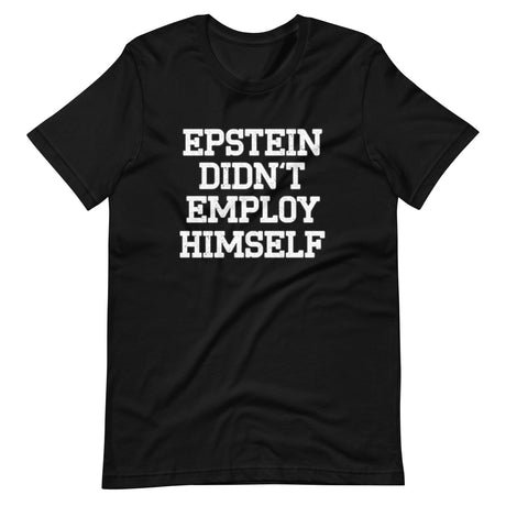 epstein didnt employ himself shirt 172008
