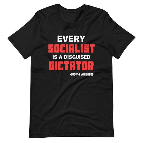 every socialist is a disguised dictator shirt 461851
