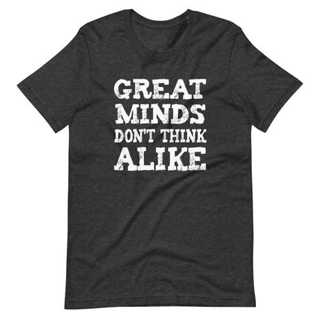 great minds dont think alike shirt 556525