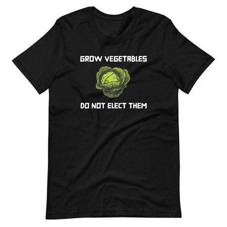 grow vegetables do not elect them shirt 225225