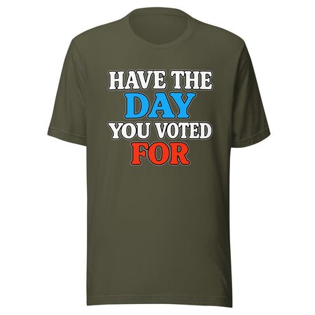 have the day you voted for shirt 3322845