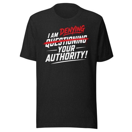 i am denying your authority shirt 2954924