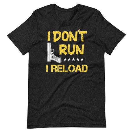 i dont run i reload shirt 852745
