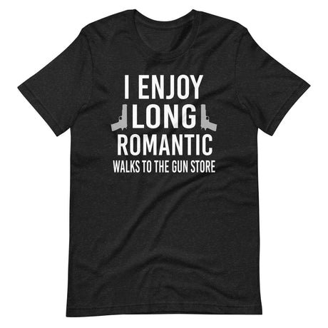 i enjoy long romantic walks to the gun store shirt 745262