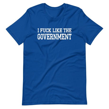 i fuck like the government shirt 347297