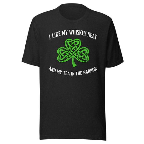 i like my whiskey neat and my tea in the harbor shirt 3582992