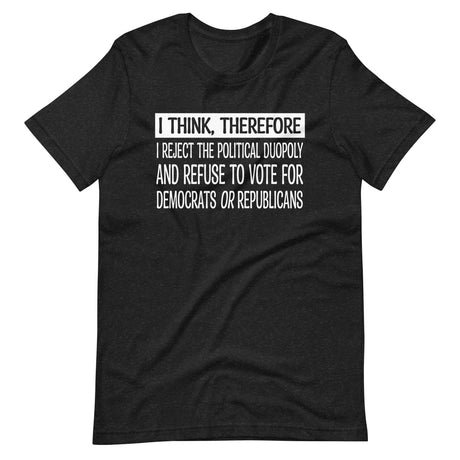 i think therefore i reject the duopoly shirt 477751