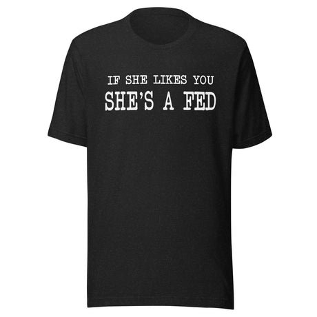 if she likes you shes a fed shirt 3322154