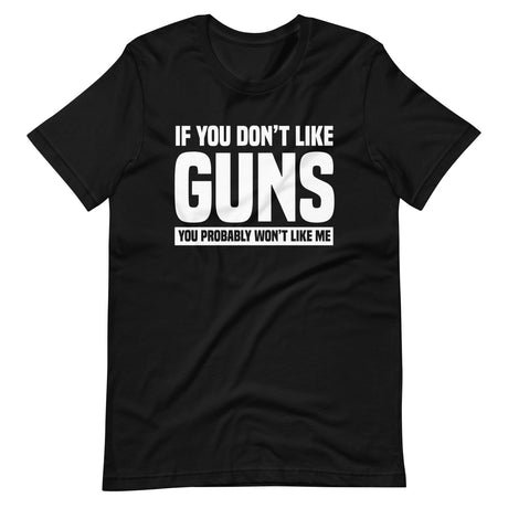 if you dont like guns shirt 611485