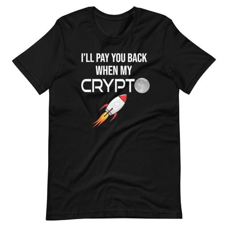 ill pay you back when my crypto moons shirt 827164