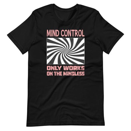 mind control only works on the mindless shirt 925653