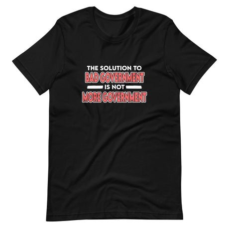 more government doesnt fix bad government shirt 585332