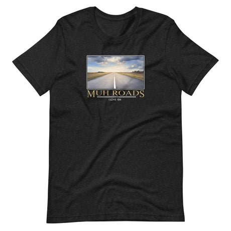 muh roads i love em shirt 476008