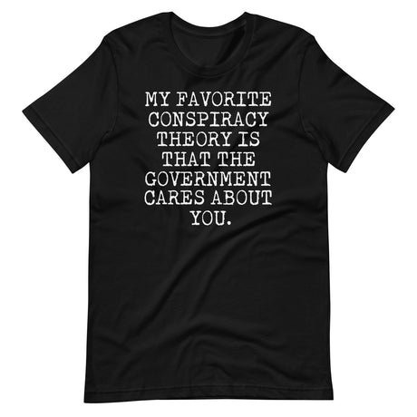 my favorite conspiracy is that the government cares shirt 920184