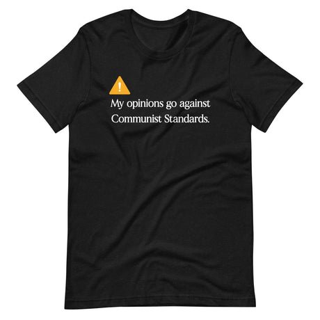 my opinions go against communist standards shirt 963221