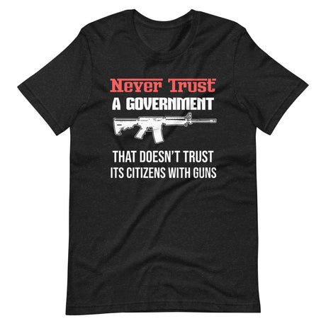 never trust a government gun shirt 731154