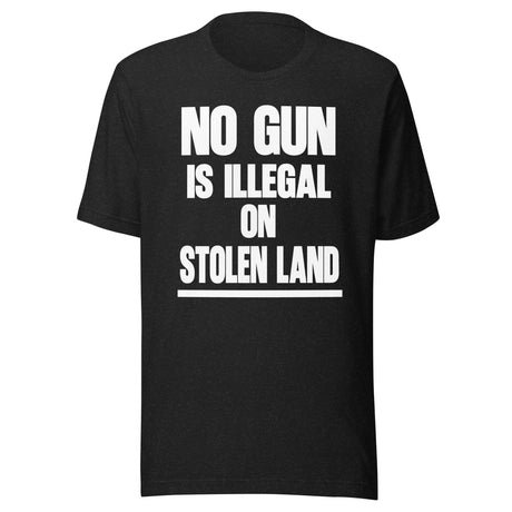 no gun is illegal on stolen land shirt 7278037
