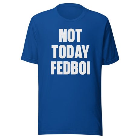 not today fedboi shirt 879575