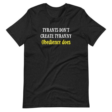 obedience creates tyranny shirt 445313