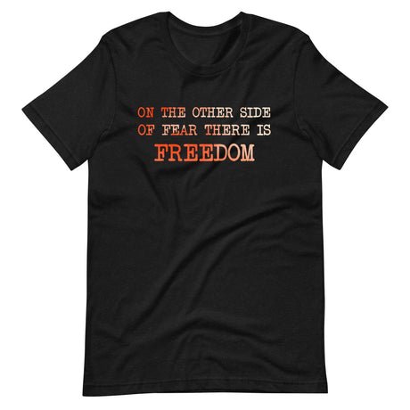 on the other side of fear is freedom shirt 730378