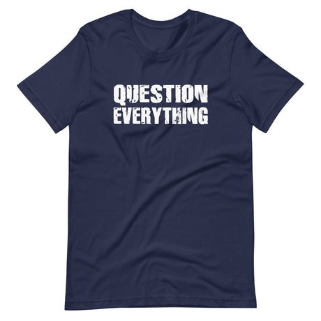question everything shirt 196793