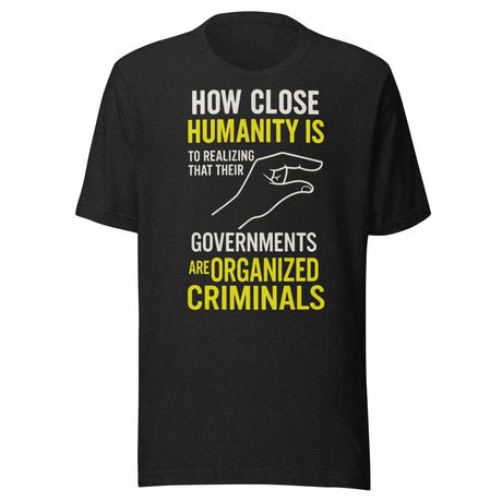 realize governments are organized criminals shirt 884872