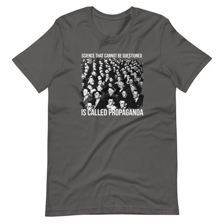 science that cannot be questioned is called propaganda shirt 222937