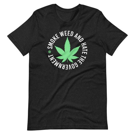 smoke weed and hate the government shirt 194430
