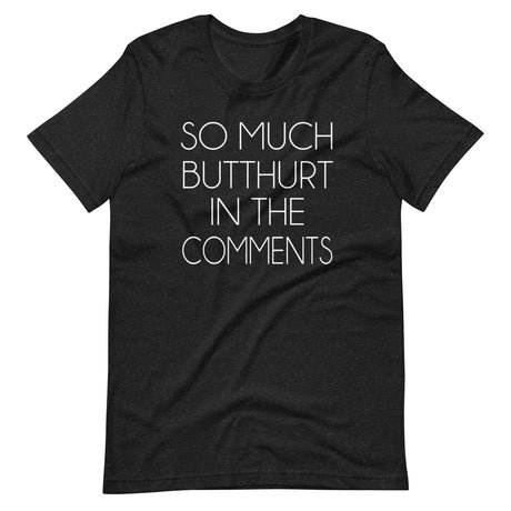so much butthurt in the comments shirt 429262