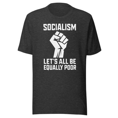 socialism lets all be equally poor shirt 3501827