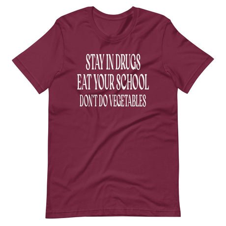 stay in drugs eat your school shirt 929037