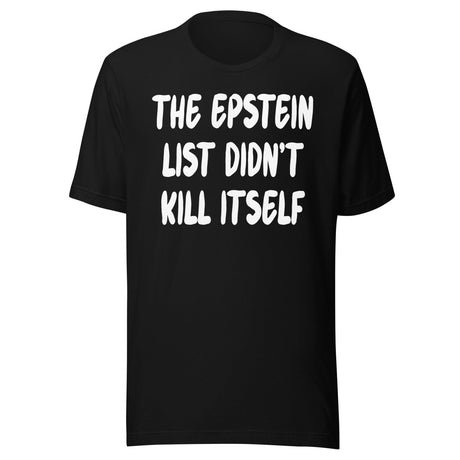 the epstein list didnt kill itself shirt 1691020