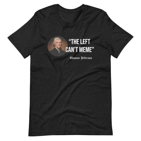 the left cant meme thomas jefferson shirt 720292
