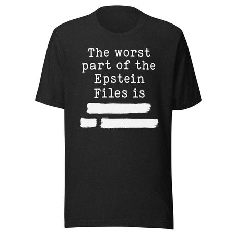 the worst part of the epstein files is redacted shirt 7763552