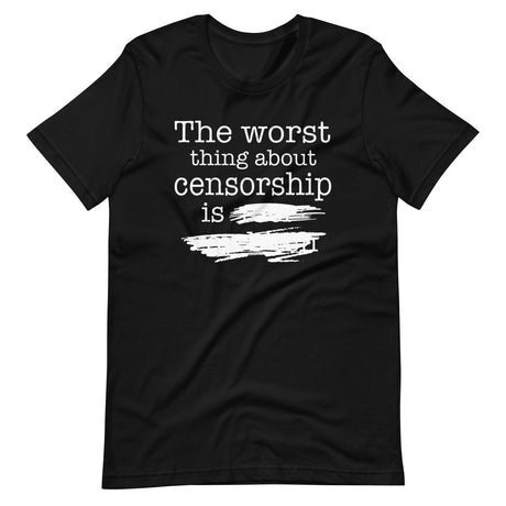 the worst thing about censorship shirt 501618
