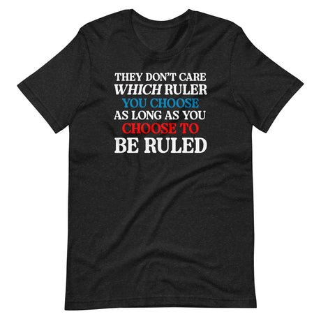 they dont care which ruler you choose shirt 125381