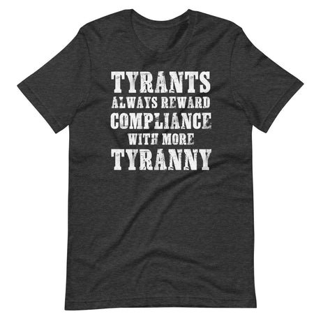 tyrants reward compliance with more tyranny shirt 453306