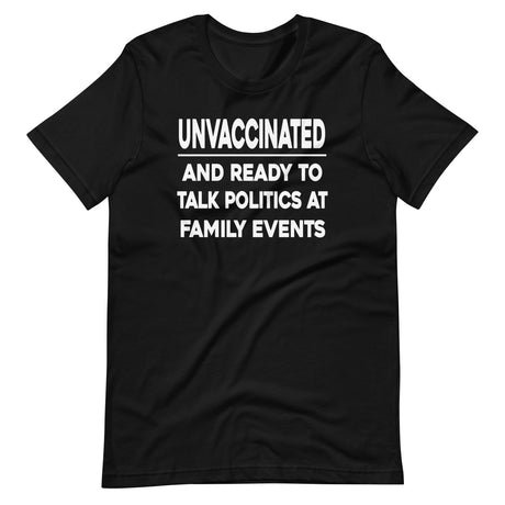 unvaccinated and ready to talk politics shirt 710399