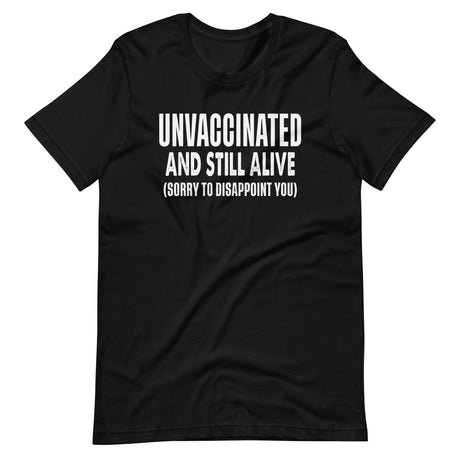unvaccinated and still alive shirt 357481