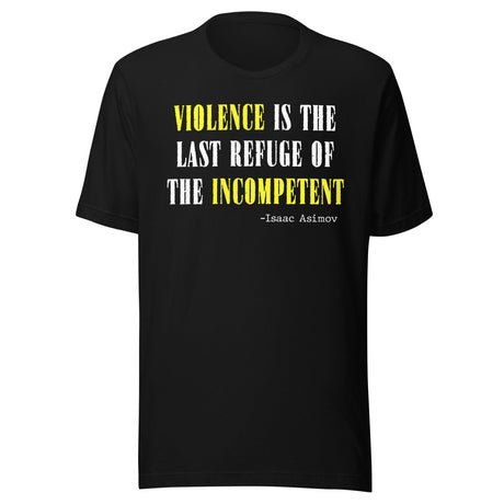 violence is the last refuse of the incompetent shirt 6477855