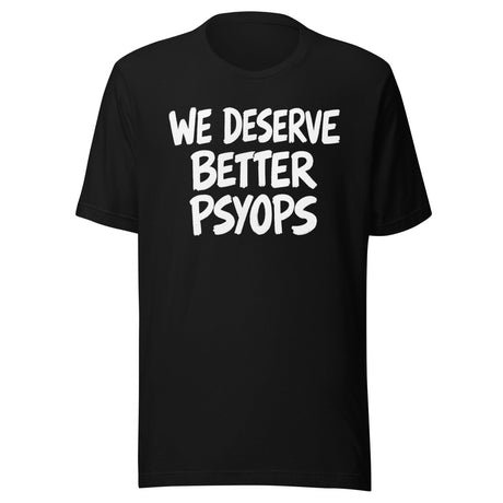 we deserve better psyops shirt 5501293