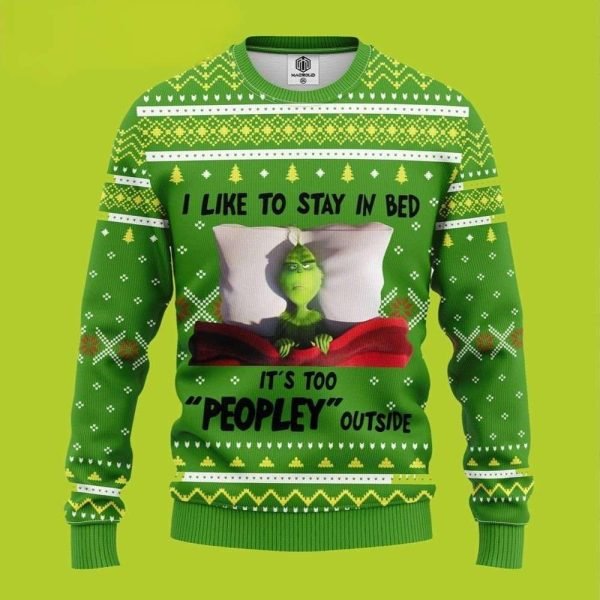 I Like To Stay In Bed Its Too Peopley Outside Funny Xmas Sweaters Grinch Ugly Sweater 1 600x600 1
